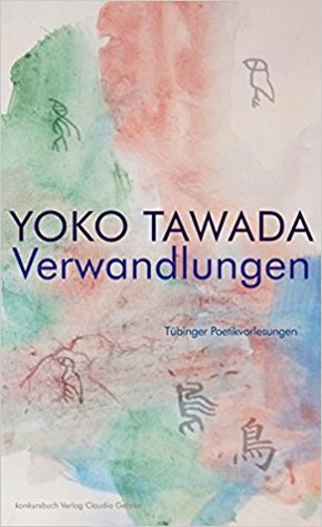 Verwandlungen. Tübinger Poetik-Vorlesungen by Yōko Tawada