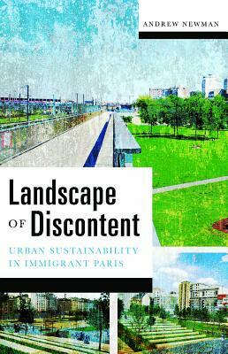 Landscape of Discontent: Urban Sustainability in Immigrant Paris by Andrew Newman