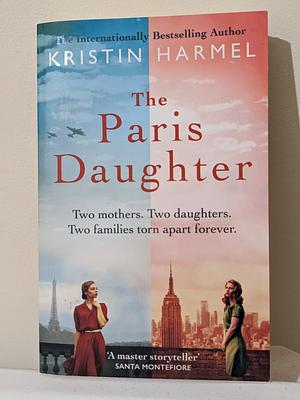 The Paris Daughter  by Kristin Harmel