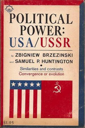 Political Power: USA/USSR by Samuel P. Huntington, Zbigniew Brzeziński