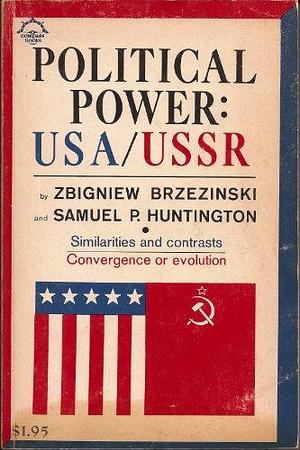 Political Power: USA/USSR by Zbigniew Brzeziński, Samuel P. Huntington