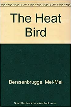 The Heat Bird by Mei-mei Berssenbrugge