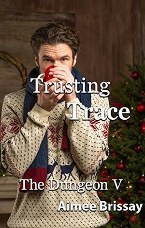 Trusting Trace by Aimee Brissay
