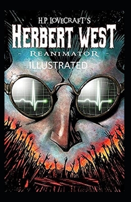 Herbert West Reanimator Illustrated by H.P. Lovecraft