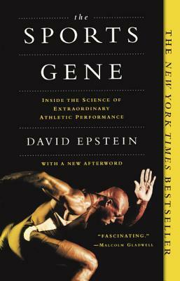 Sports Gene: Inside the Science of Extraordinary Athletic Performance by David Epstein