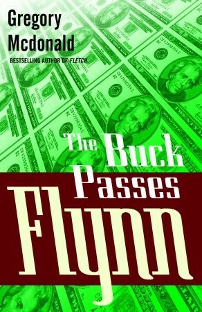 The Buck Passes Flynn by Gregory McDonald