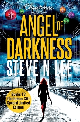 Angel of Darkness Books 01-03 (Christmas Gift Special Edition) by Steve N. Lee