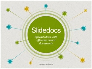 Slidedocs: Spread ideas with effective visual documents by Nancy Duarte