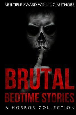 Brutal Bedtime Stories: A Supernatural Horror Collection by Tobias Wade, Tobias Wade