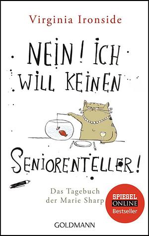 Nein! Ich will keinen Seniorenteller: Das Tagebuch der Marie Sharp by Virginia Ironside