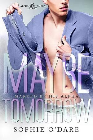 Maybe Tomorrow by Sophie O'Dare
