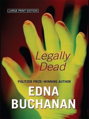 Legally Dead by Edna Buchanan