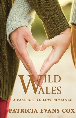 Wild Walesd: Passport to Love by Patricia Evans Cox