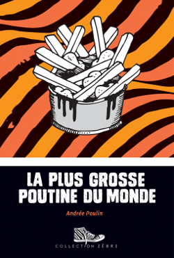 La plus grosse poutine du monde by Andrée Poulin