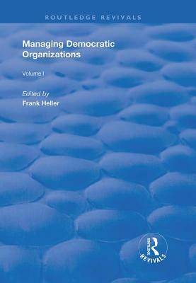Managing Democratic Organizations I: Volume I by 