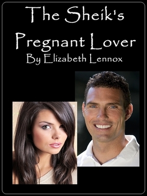 The Sheik's Pregnant Lover by Elizabeth Lennox