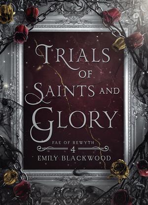 Trials of Saints and Glory by Emily Blackwood