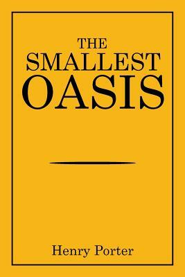 The Smallest Oasis by Henry Porter