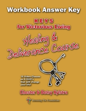 Healing & Deliverance Course KEYS for Victorious Living Workbook Answer Key: Keys for Victorious Living by Chester Kylstra, Mark Buckman, Betsy Kylstra