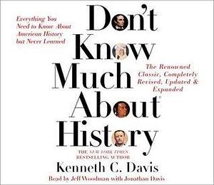 Don't Know Much About History - Updated and Revised Edition: Everything You Need to Know about American History But Never Learned by Kenneth C. Davis, Jonathan Davis