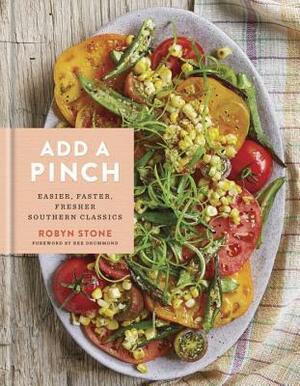 Add a Pinch: Easier, Faster, Fresher Southern Classics: A Cookbook by Ree Drummond, Robyn Stone