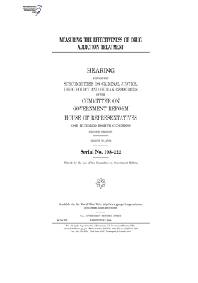 Measuring the effectiveness of drug addiction treatment by Committee on Government Reform (house), United St Congress, United States House of Representatives