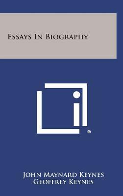 Essays in Biography by John Maynard Keynes, Geoffrey Keynes