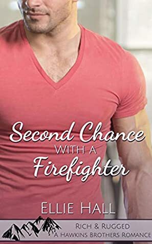 Second Chance with a Firefighter by Ellie Hall