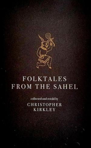 Folktales from the Sahel by Christopher Kirkley