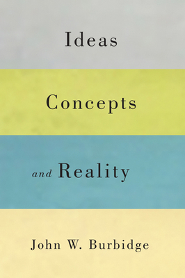 Ideas, Concepts, and Reality, Volume 58 by John W. Burbidge