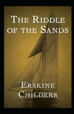 The Riddle of the Sands Illustrated by Erskine Childers