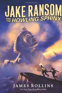 Jake Ransom and the Howling Sphinx by James Rollins