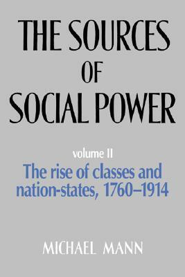 The Rise of Classes and Nation-States, 1760-1914 by Michael Mann
