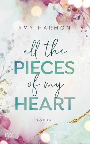 All the Pieces of My Heart by Amy Harmon