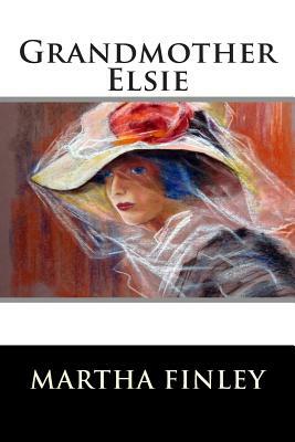 Grandmother Elsie by Martha Finley