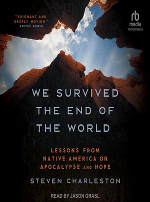 We Survived the End of the World: Lessons from Native America on Apocalypse and Hope by Steven Charleston