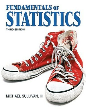 Fundamentals of Statistics by Michael Sullivan III