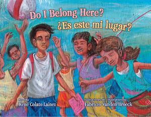 Do I Belong Here?/ ¿Es Este Mi Lugar? by René Colato Laínez