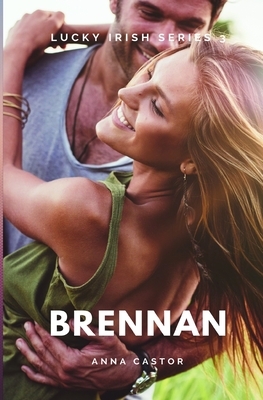 Brennan: Steamy Romantic Comedy by Anna Castor