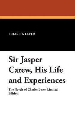 Sir Jasper Carew, His Life and Experiences by Charles Lever