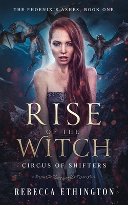 Rise of The Witch: Circus of Shifters Reverse Harem by Rebecca Ethington