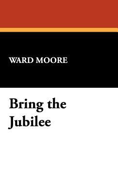 Bring the Jubilee by Ward Moore