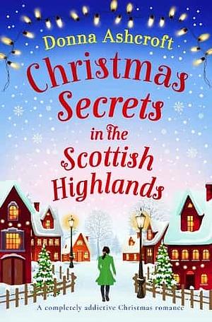 Christmas Secrets in the Scottish Highlands by Donna Ashcroft