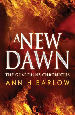 The Guardian's Chronicles: A New Dawn by Ann H. Barlow
