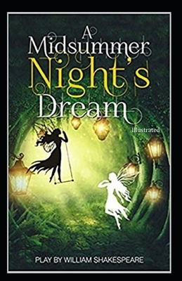 A Midsummer Night's Dream Illustrated by William Shakespeare