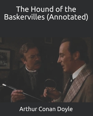 The Hound of the Baskervilles (Annotated) by Arthur Conan Doyle