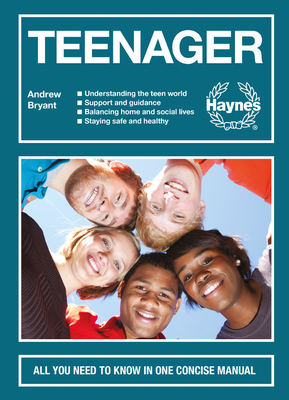 Teenager: All You Need to Know in One Concise Manual - Understanding the Teen World - Support and Guidance - Balancing Home and by Andrew Bryant