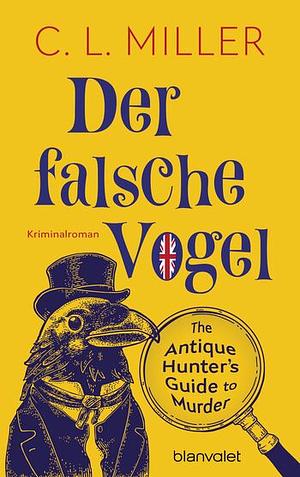 Der falsche Vogel by C.L. Miller