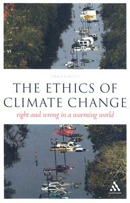 The Epz Ethics of Climate Change: Right and Wrong in a Warming World by James Garvey