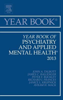 Year Book of Psychiatry and Applied Mental Health 2013, Volume 2013 by Richard J. Frances, James Ballinger, Peter F. Buckley